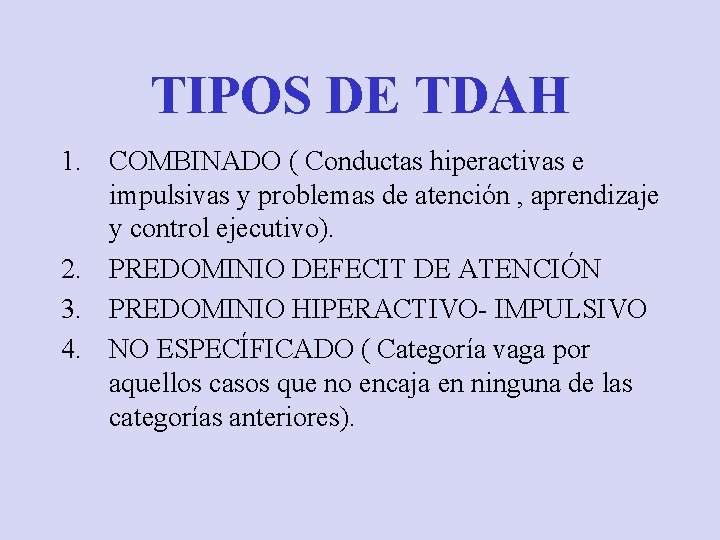 TIPOS DE TDAH 1. COMBINADO ( Conductas hiperactivas e impulsivas y problemas de atención