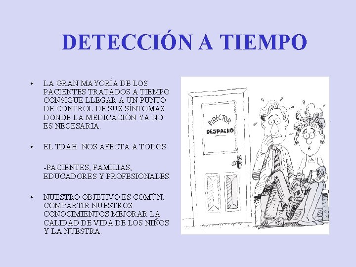 DETECCIÓN A TIEMPO • LA GRAN MAYORÍA DE LOS PACIENTES TRATADOS A TIEMPO CONSIGUE