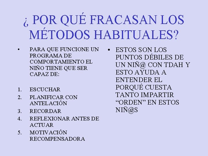 ¿ POR QUÉ FRACASAN LOS MÉTODOS HABITUALES? • PARA QUE FUNCIONE UN PROGRAMA DE