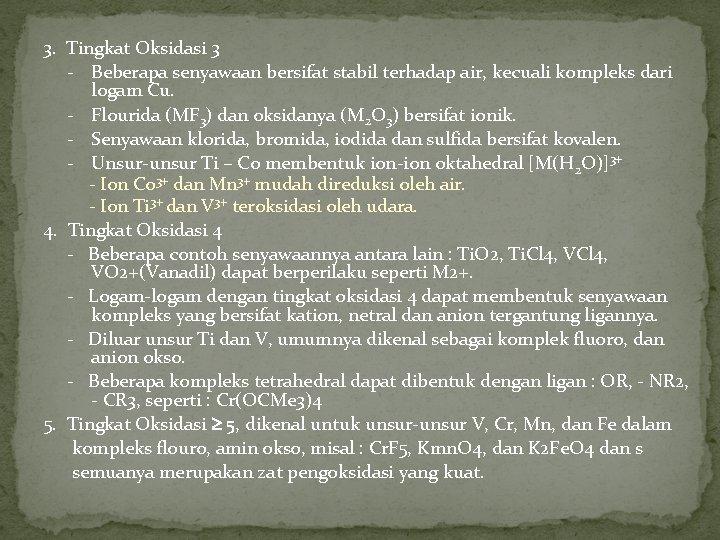 3. Tingkat Oksidasi 3 - Beberapa senyawaan bersifat stabil terhadap air, kecuali kompleks dari