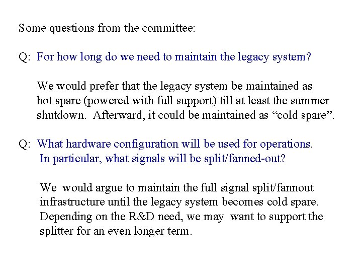 Some questions from the committee: Q: For how long do we need to maintain