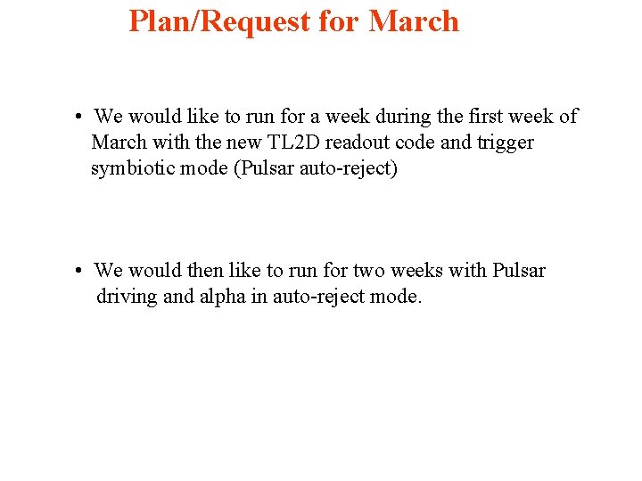 Plan/Request for March • We would like to run for a week during the