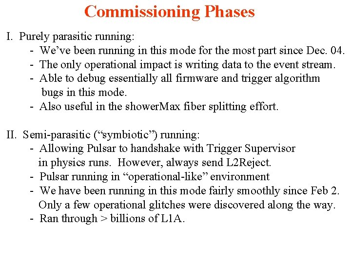 Commissioning Phases I. Purely parasitic running: - We’ve been running in this mode for