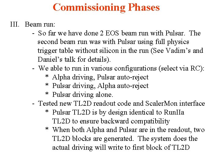 Commissioning Phases III. Beam run: - So far we have done 2 EOS beam