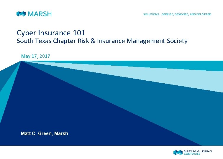 Cyber Insurance 101 South Texas Chapter Risk & Insurance Management Society May 17, 2017