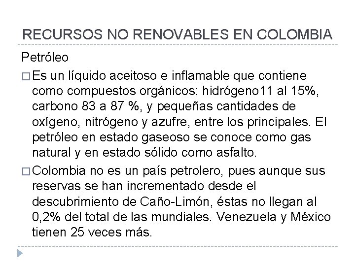 RECURSOS NO RENOVABLES EN COLOMBIA Petróleo � Es un líquido aceitoso e inflamable que