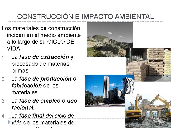 CONSTRUCCIÓN E IMPACTO AMBIENTAL Los materiales de construcción inciden en el medio ambiente a
