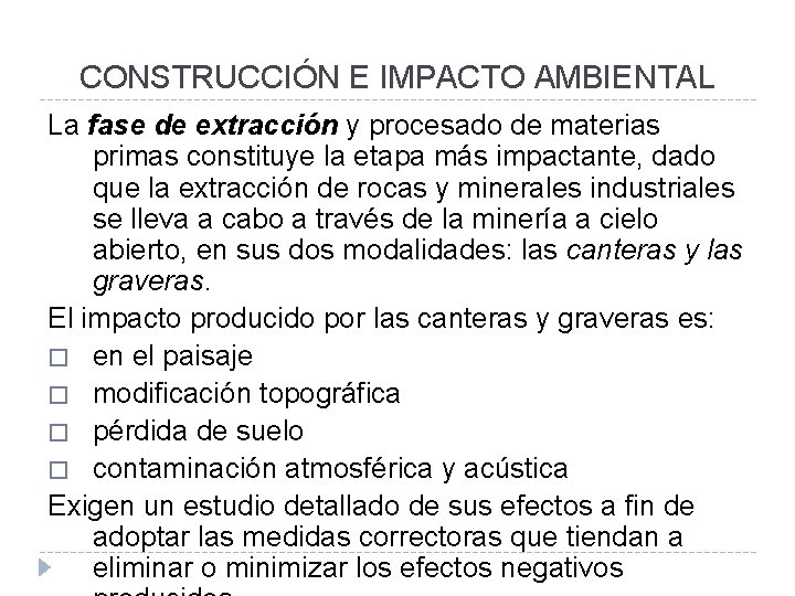 CONSTRUCCIÓN E IMPACTO AMBIENTAL La fase de extracción y procesado de materias primas constituye