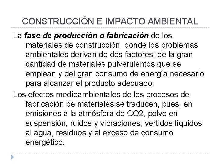 CONSTRUCCIÓN E IMPACTO AMBIENTAL La fase de producción o fabricación de los materiales de