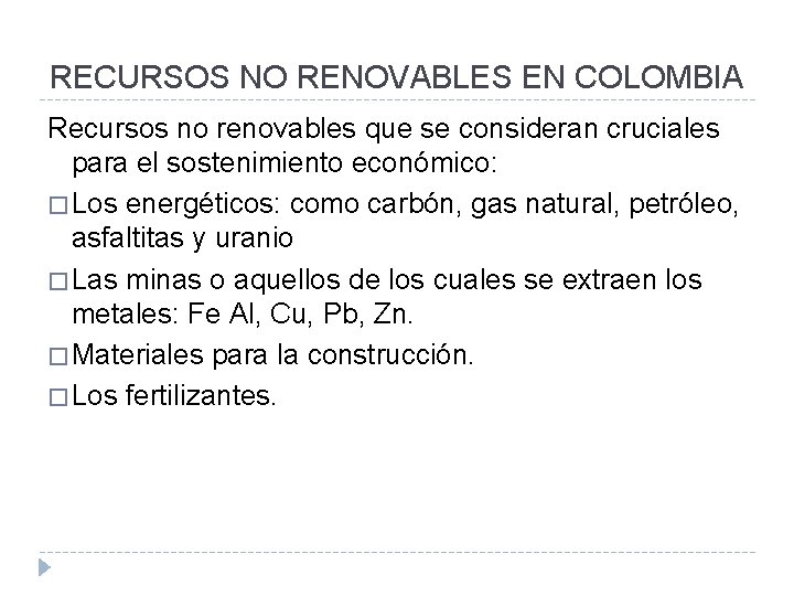 RECURSOS NO RENOVABLES EN COLOMBIA Recursos no renovables que se consideran cruciales para el