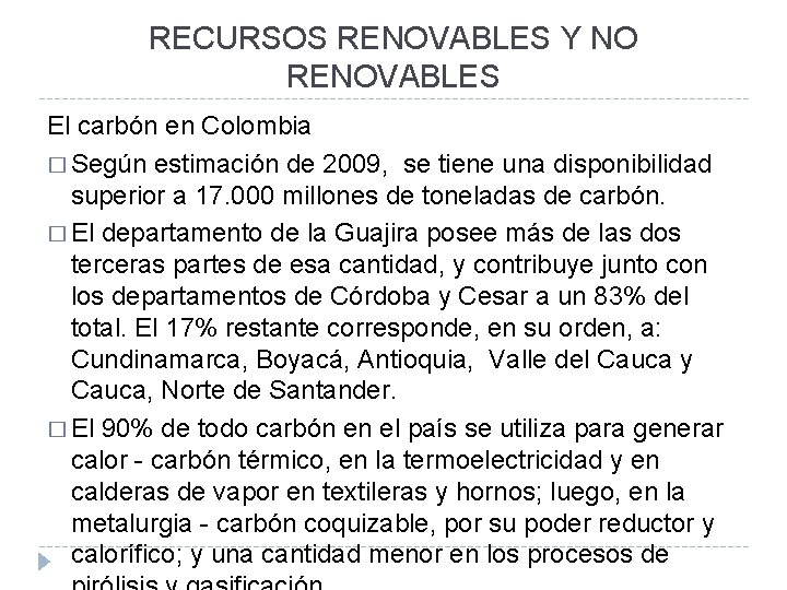 RECURSOS RENOVABLES Y NO RENOVABLES El carbón en Colombia � Según estimación de 2009,