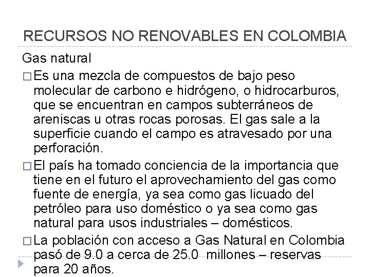 RECURSOS NO RENOVABLES EN COLOMBIA Gas natural � Es una mezcla de compuestos de