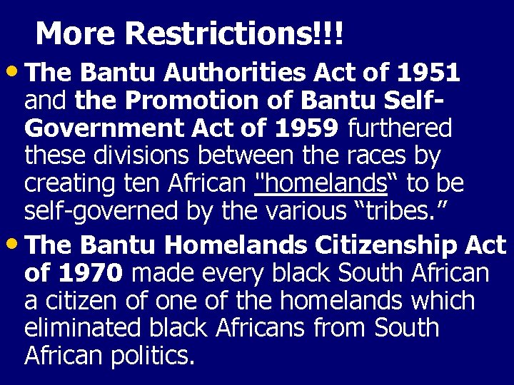 More Restrictions!!! • The Bantu Authorities Act of 1951 and the Promotion of Bantu