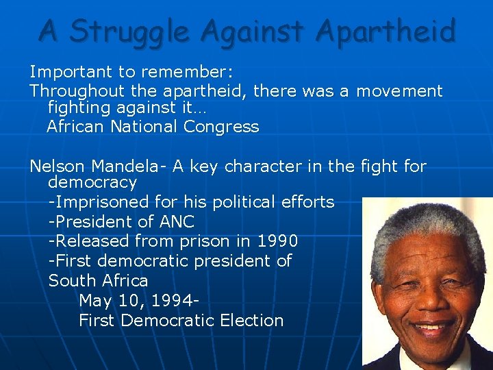 A Struggle Against Apartheid Important to remember: Throughout the apartheid, there was a movement