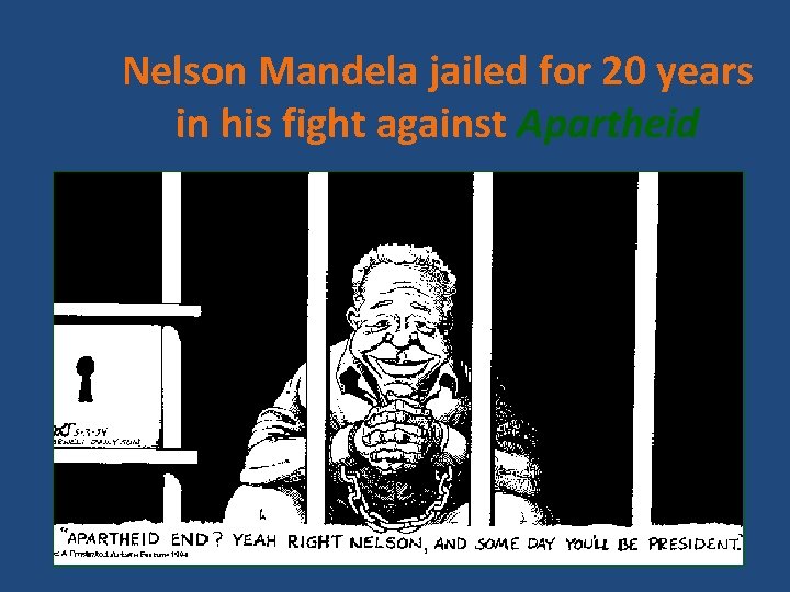 Nelson Mandela jailed for 20 years in his fight against Apartheid 