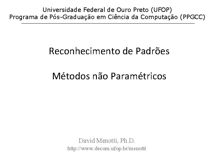 Universidade Federal de Ouro Preto (UFOP) Programa de Pós-Graduação em Ciência da Computação (PPGCC)