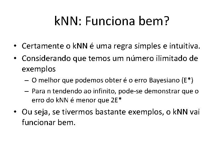 k. NN: Funciona bem? • Certamente o k. NN é uma regra simples e