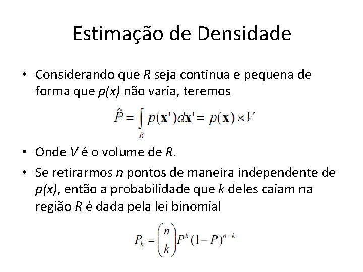 Estimação de Densidade • Considerando que R seja continua e pequena de forma que