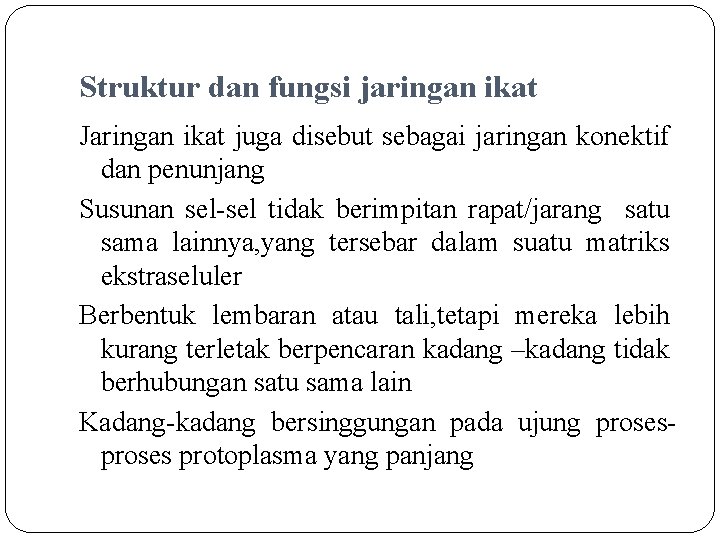 Struktur dan fungsi jaringan ikat Jaringan ikat juga disebut sebagai jaringan konektif dan penunjang