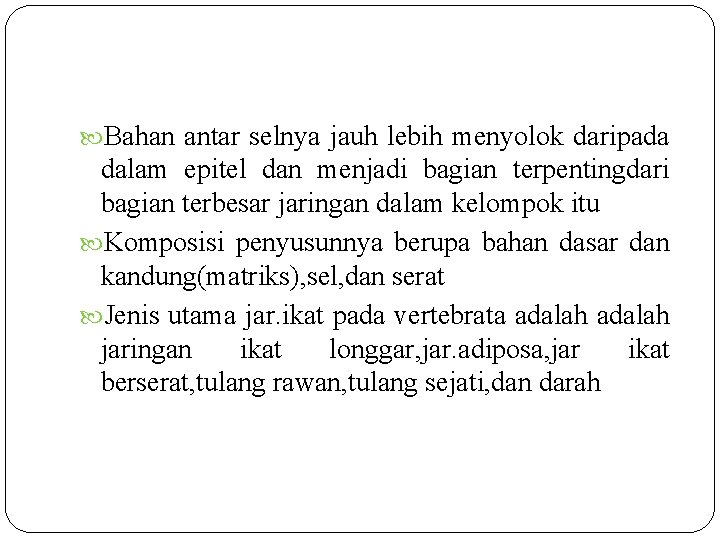  Bahan antar selnya jauh lebih menyolok daripada dalam epitel dan menjadi bagian terpentingdari