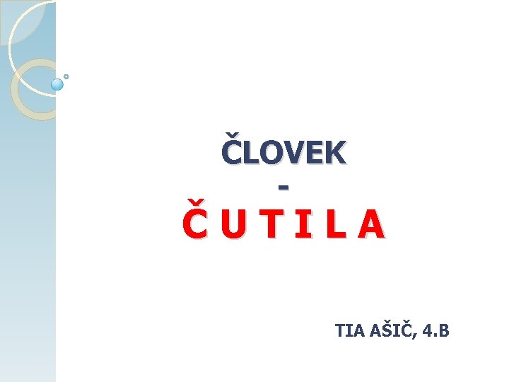 ČLOVEK - ČUTILA TIA AŠIČ, 4. B 