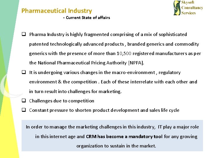 Pharmaceutical Industry - Current State of affairs q Pharma Industry is highly fragmented comprising