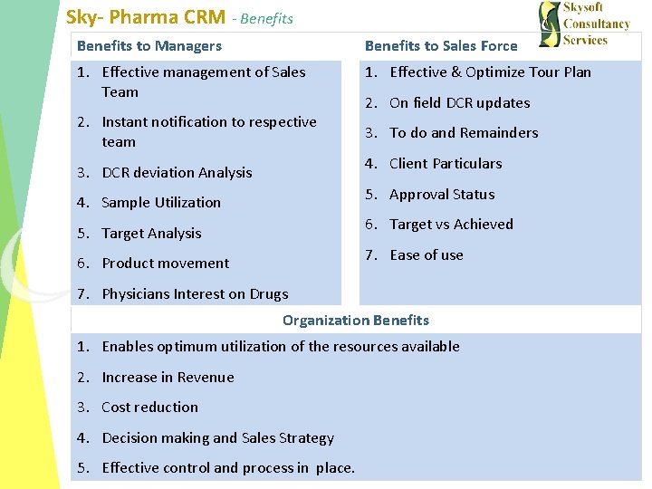 Sky- Pharma CRM - Benefits to Managers Benefits to Sales Force 1. Effective management