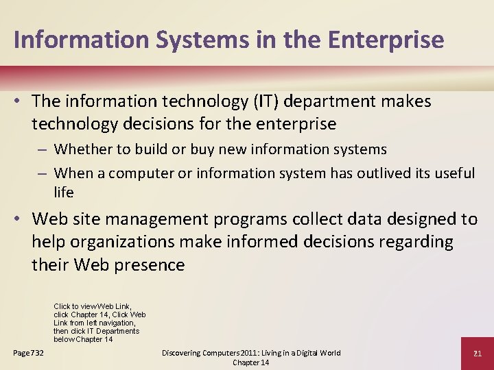 Information Systems in the Enterprise • The information technology (IT) department makes technology decisions