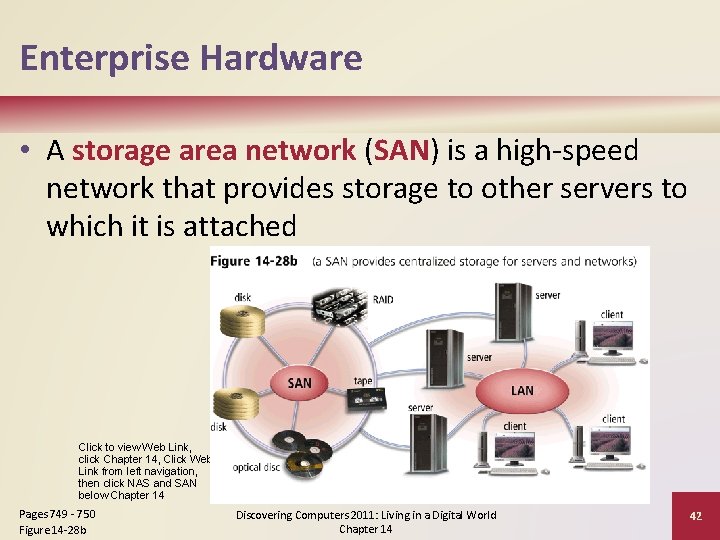 Enterprise Hardware • A storage area network (SAN) is a high-speed network that provides