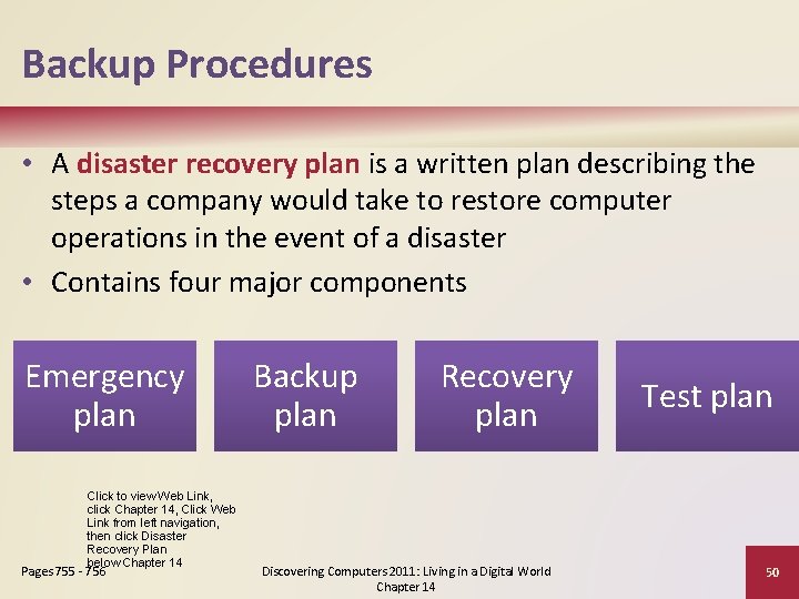 Backup Procedures • A disaster recovery plan is a written plan describing the steps