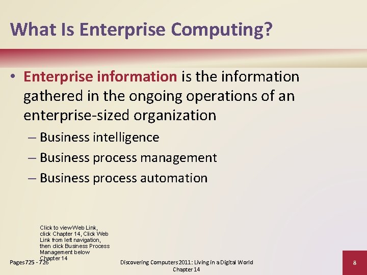 What Is Enterprise Computing? • Enterprise information is the information gathered in the ongoing