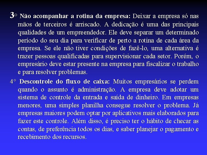 3° Não acompanhar a rotina da empresa: Deixar a empresa só nas mãos de