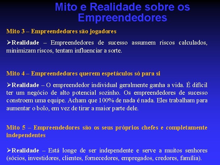 Mito e Realidade sobre os Empreendedores Mito 3 – Empreendedores são jogadores ØRealidade –