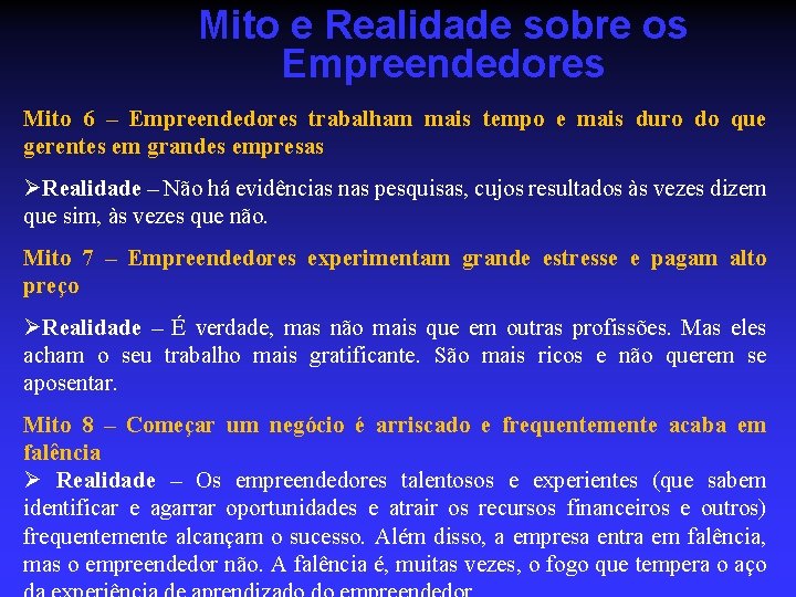 Mito e Realidade sobre os Empreendedores Mito 6 – Empreendedores trabalham mais tempo e