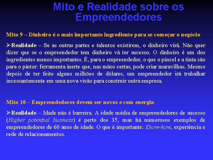 Mito e Realidade sobre os Empreendedores Mito 9 – Dinheiro é o mais importante