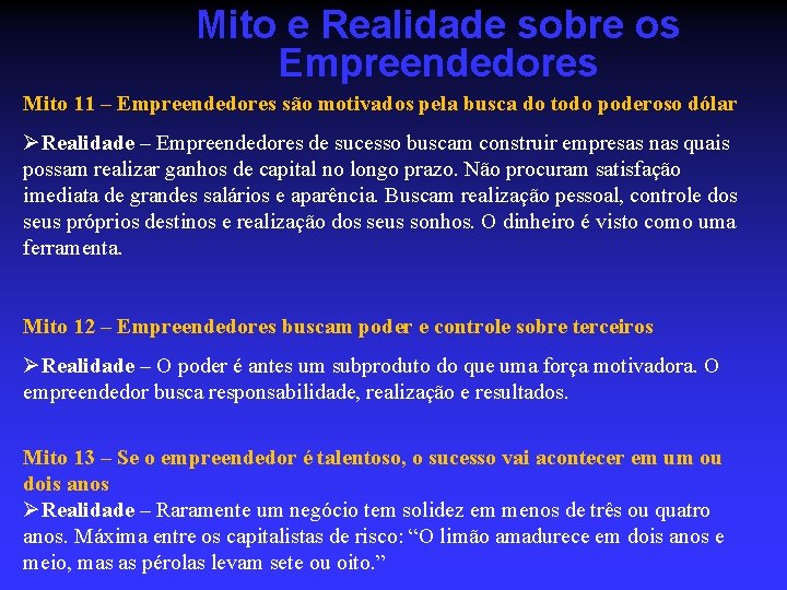 Mito e Realidade sobre os Empreendedores Mito 11 – Empreendedores são motivados pela busca