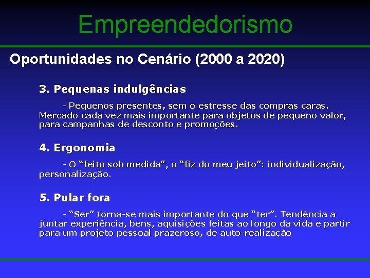 Empreendedorismo Oportunidades no Cenário (2000 a 2020) 3. Pequenas indulgências - Pequenos presentes, sem