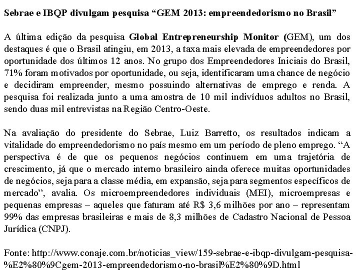 Sebrae e IBQP divulgam pesquisa “GEM 2013: empreendedorismo no Brasil” A última edição da