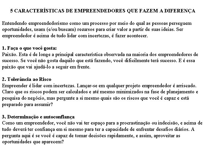 26 JUN 2014 5 CARACTERÍSTICAS DE EMPREENDEDORES QUE FAZEM A DIFERENÇA Entendendo empreendedorismo como