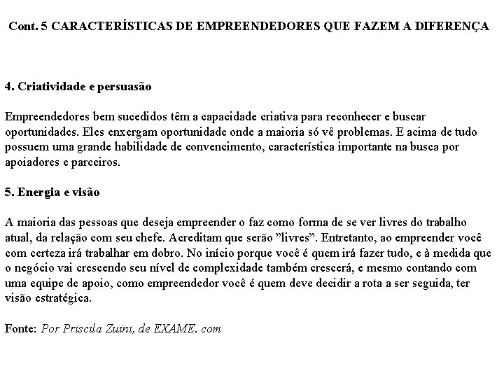 26 JUN 2014 Cont. 5 CARACTERÍSTICAS DE EMPREENDEDORES QUE FAZEM A DIFERENÇA 4. Criatividade