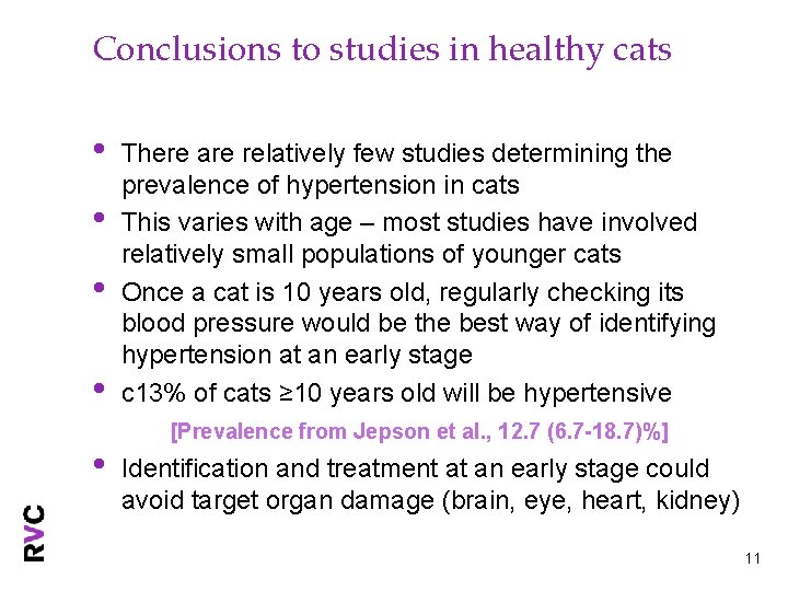 Conclusions to studies in healthy cats • • • There are relatively few studies