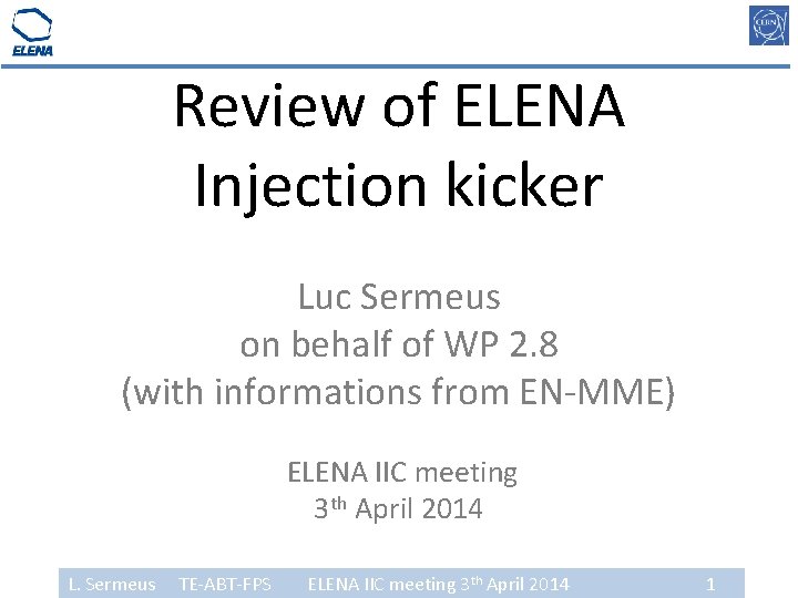 Review of ELENA Injection kicker Luc Sermeus on behalf of WP 2. 8 (with