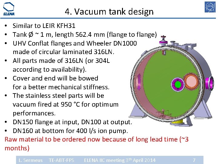 4. Vacuum tank design • Similar to LEIR KFH 31 • Tank Ø ~