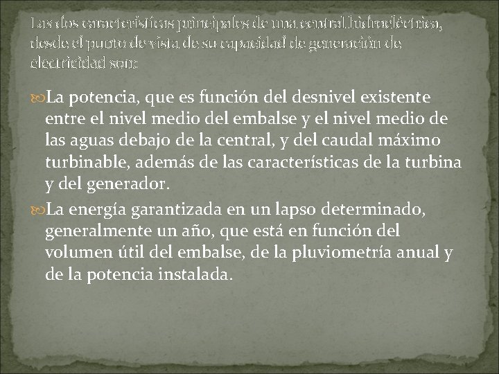Las dos características principales de una central hidroeléctrica, desde el punto de vista de