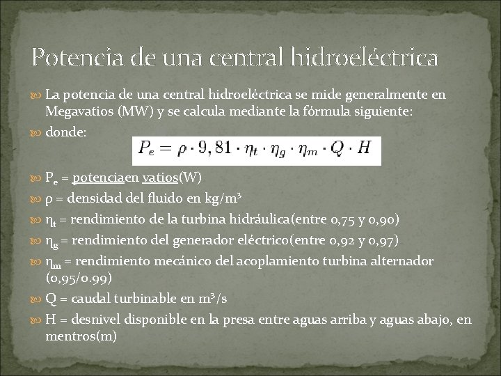 Potencia de una central hidroeléctrica La potencia de una central hidroeléctrica se mide generalmente