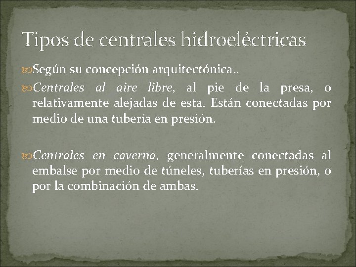 Tipos de centrales hidroeléctricas Según su concepción arquitectónica. . Centrales al aire libre, al