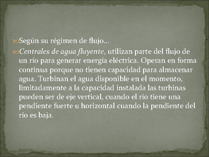  Según su régimen de flujo… Centrales de agua fluyente, utilizan parte del flujo