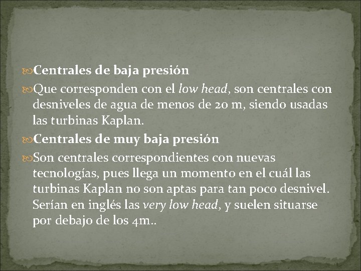  Centrales de baja presión Que corresponden con el low head, son centrales con