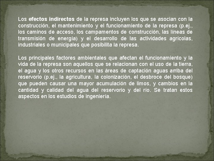 Los efectos indirectos de la represa incluyen los que se asocian con la construcción,