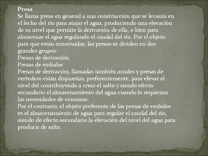 Presa Se llama presa en general a una construcción que se levanta en el